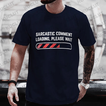 Men's T-shirts Clothing Sarcastic Comment Loading Please Wait Funny Sarcasm Humor Tshirts Clothes for Men Women Tee T-Shirt Tops