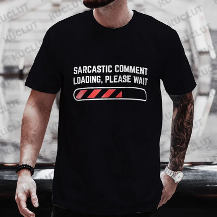 Men's T-shirts Clothing Sarcastic Comment Loading Please Wait Funny Sarcasm Humor Tshirts Clothes for Men Women Tee T-Shirt Tops